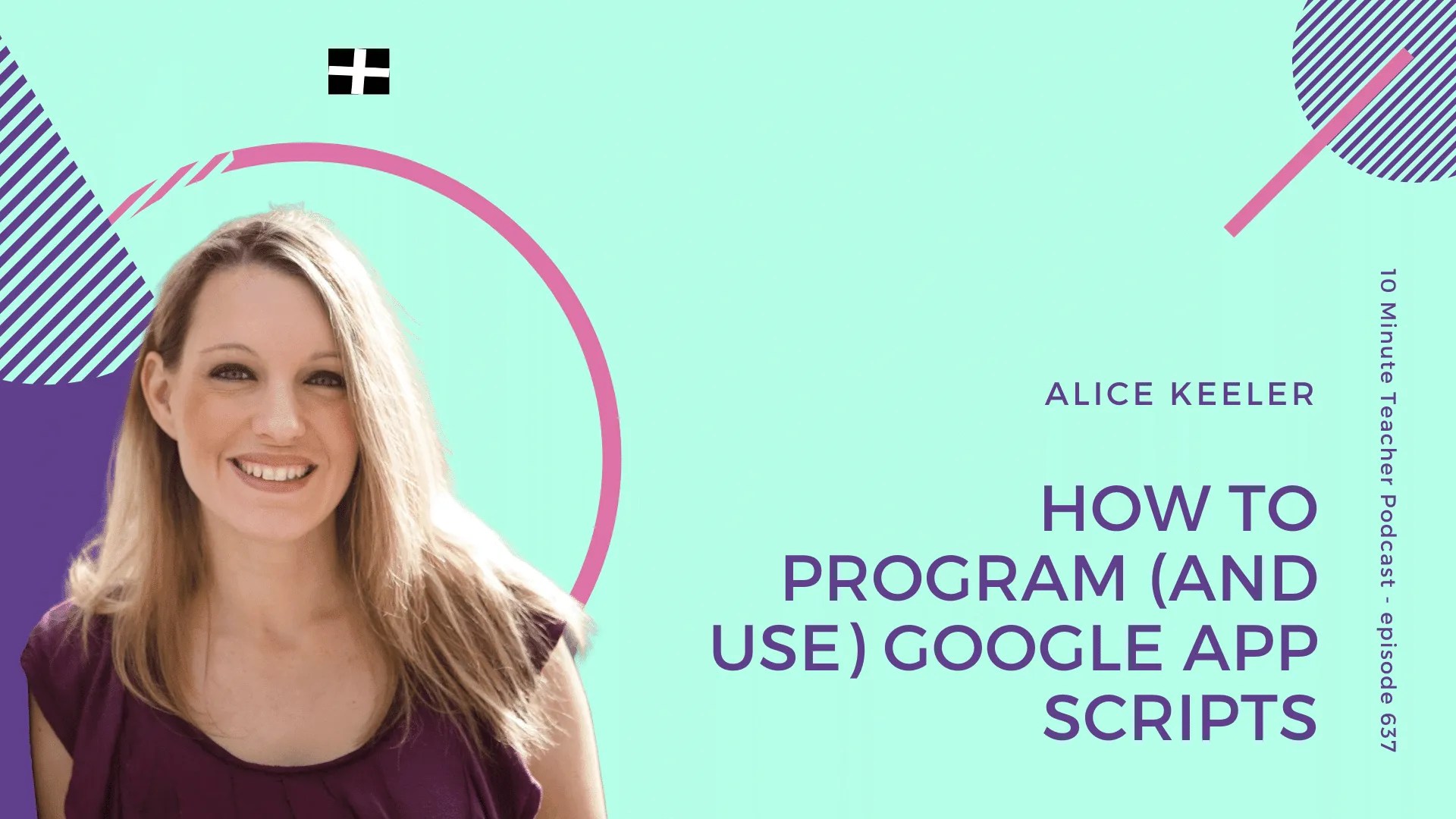 Learn how to Program (and Use) Google App Scripts with Alice Keeler